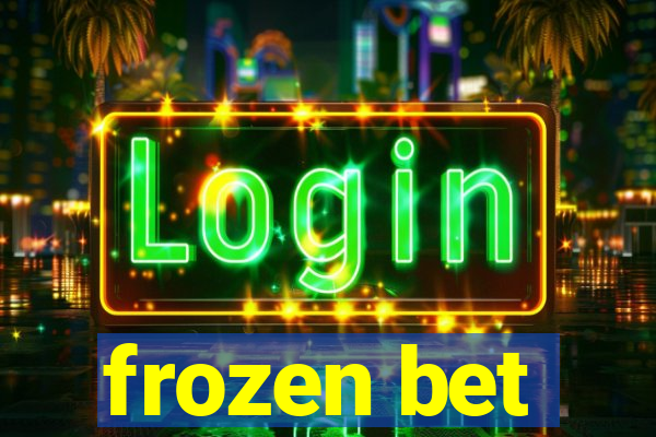 frozen bet